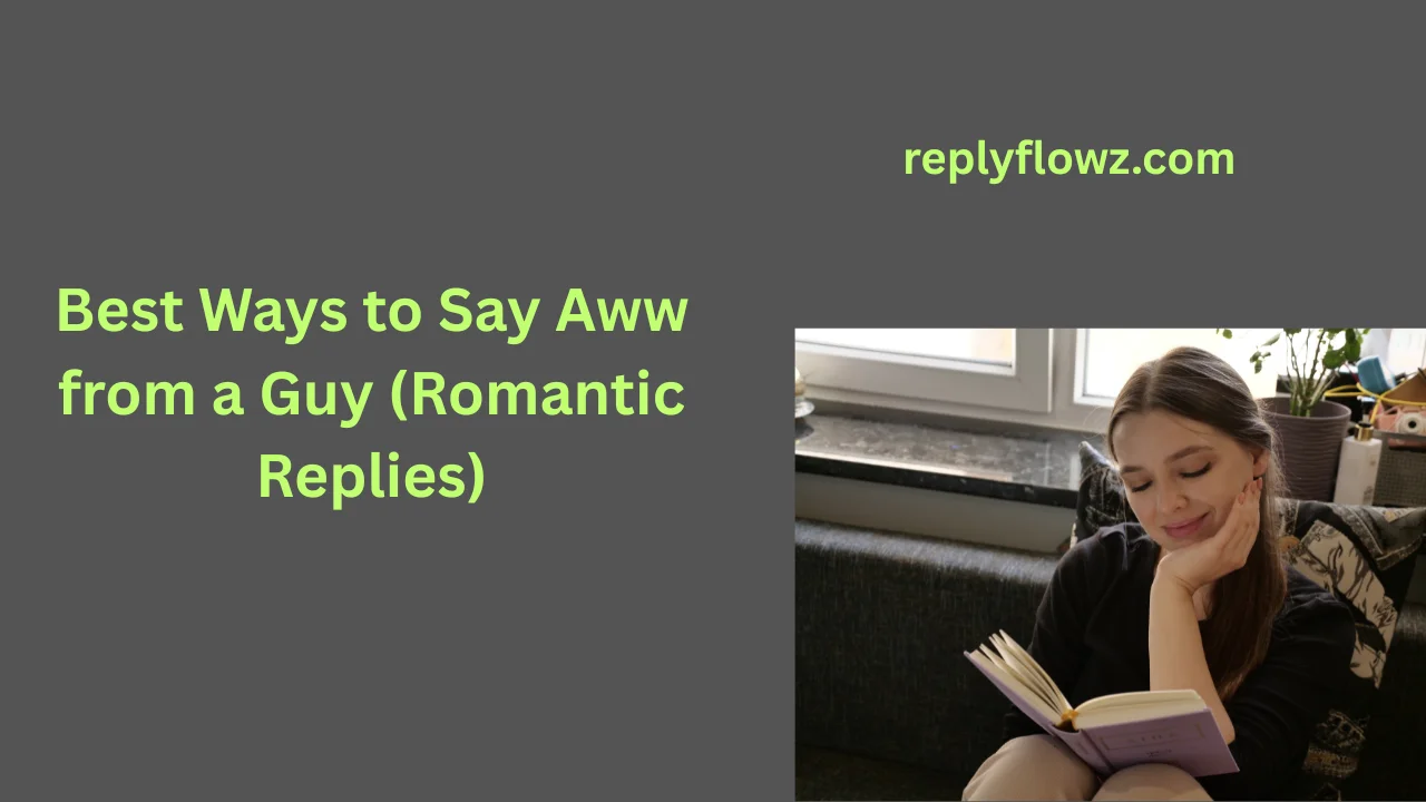 Best Ways to Say Aww from a Guy (Romantic Replies)