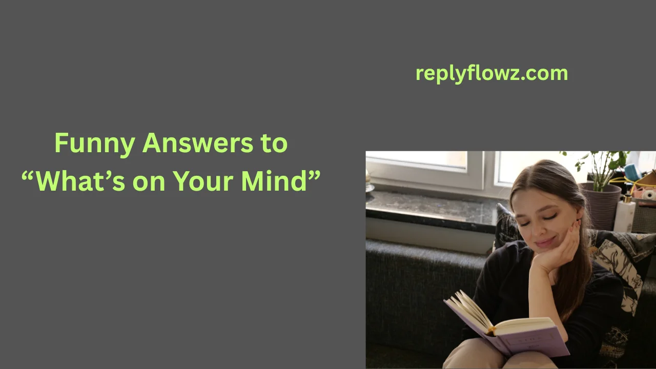 Funny Answers to “What’s on Your Mind”