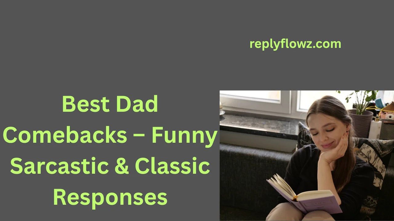 Best Dad Comebacks – Funny Sarcastic & Classic Responses