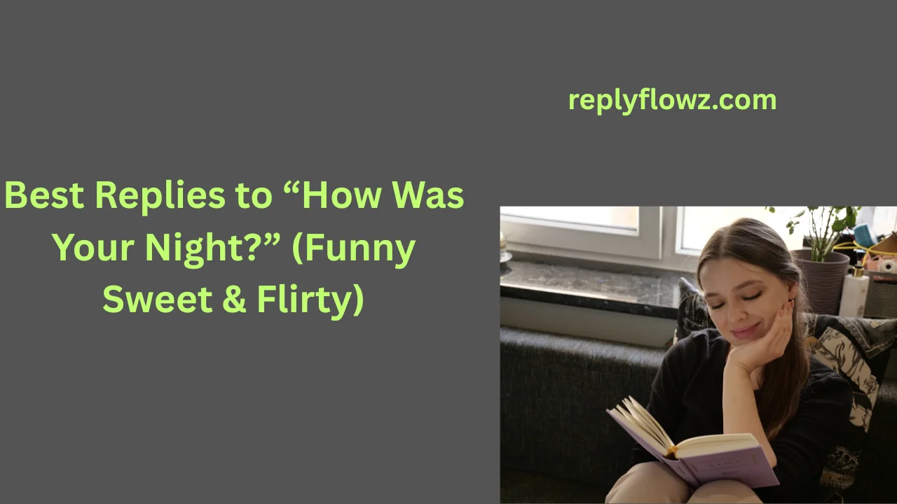 Best Replies to “How Was Your Night?” (Funny Sweet & Flirty)