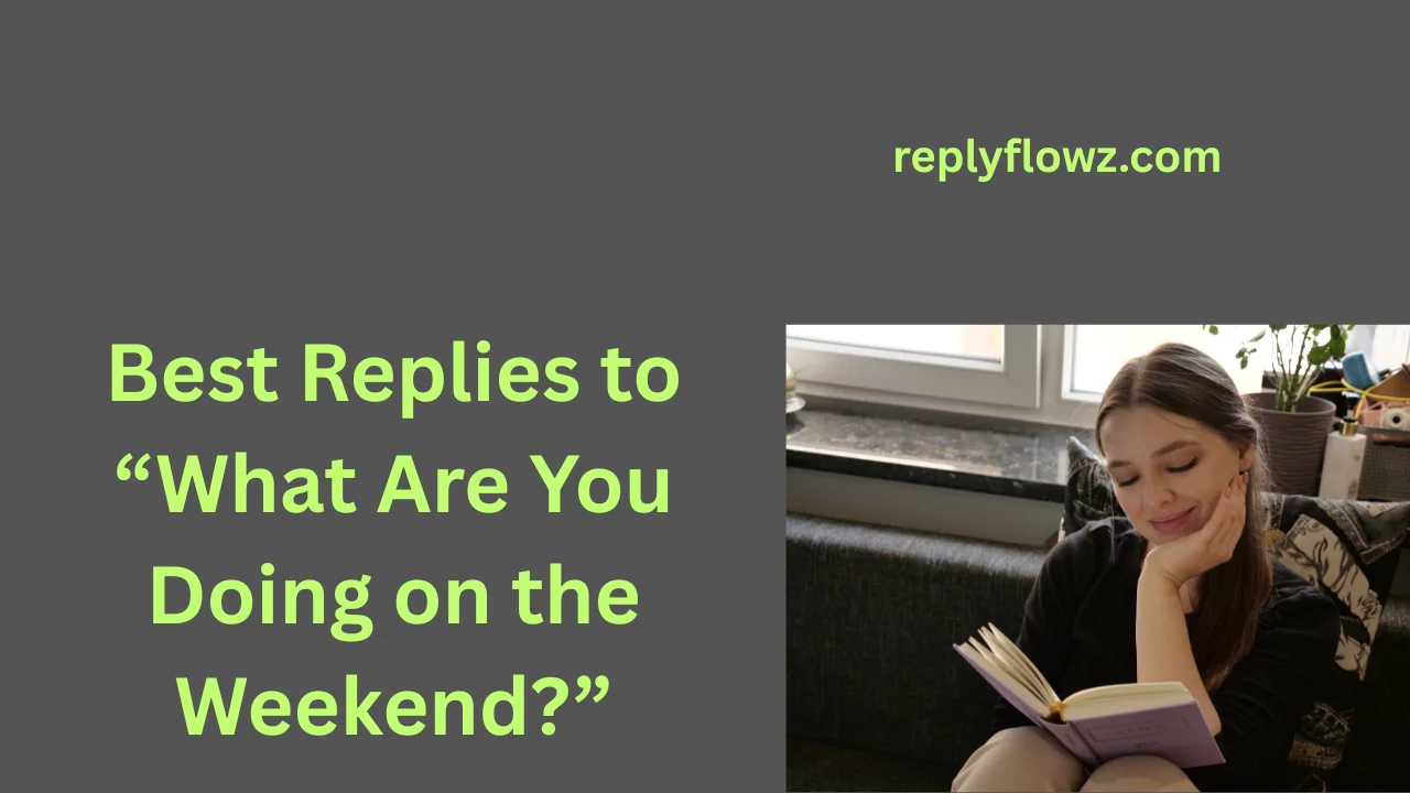 Best Replies to “What Are You Doing on the Weekend?”
