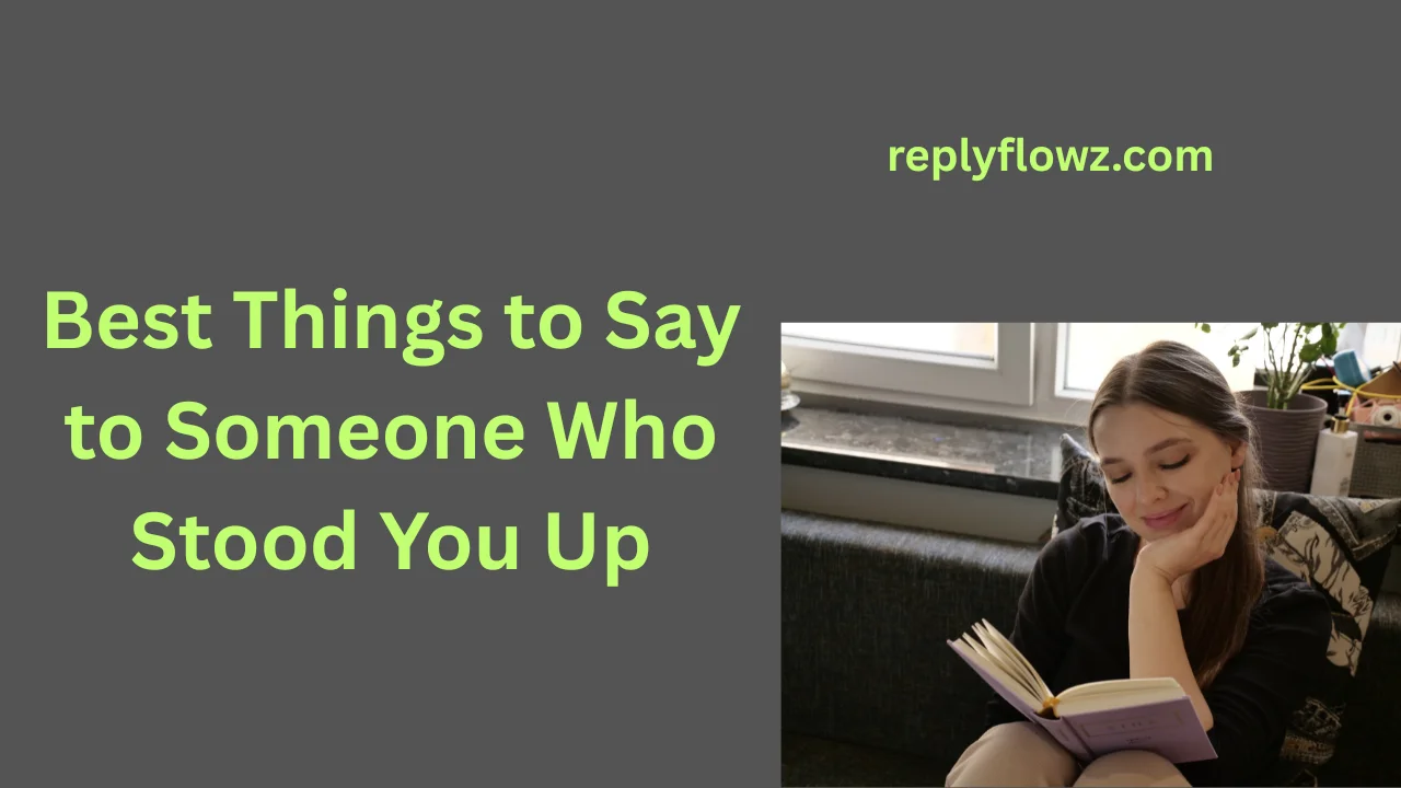 Best Things to Say to Someone Who Stood You Up