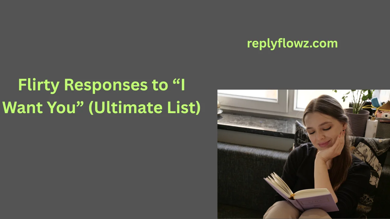 Flirty Responses to “I Want You” (Ultimate List)