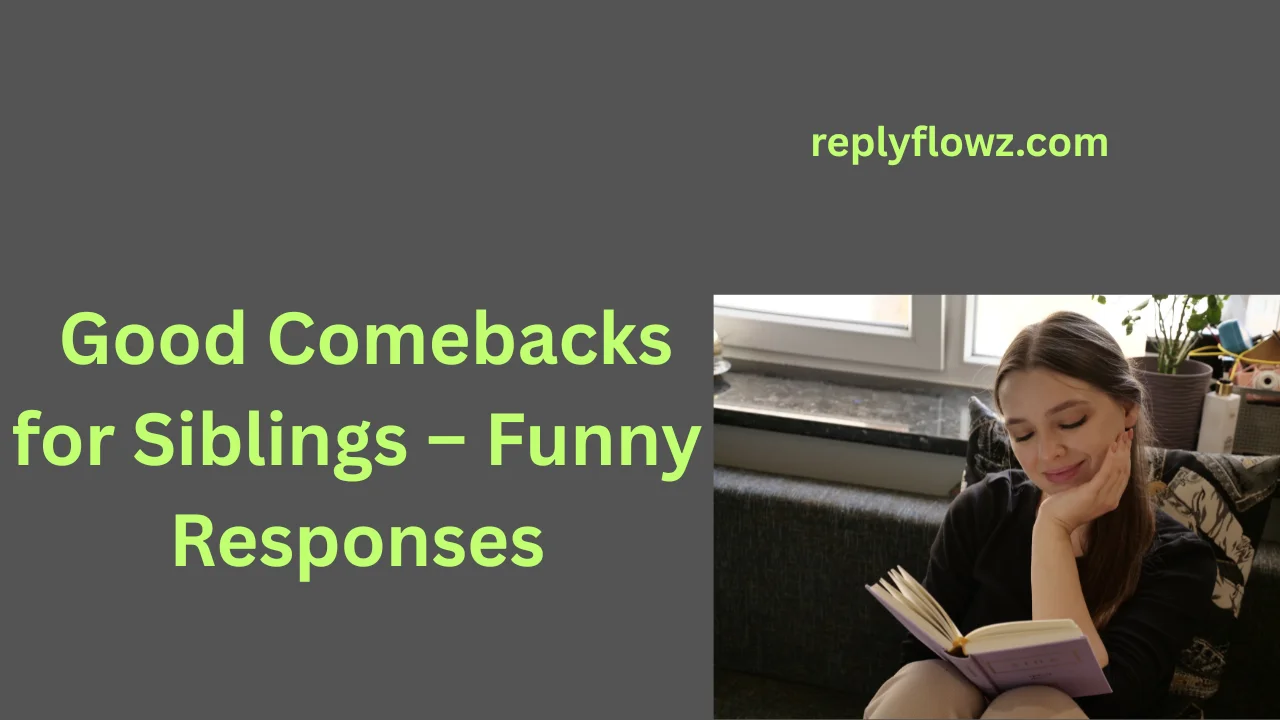 Good Comebacks for Siblings – Funny Responses