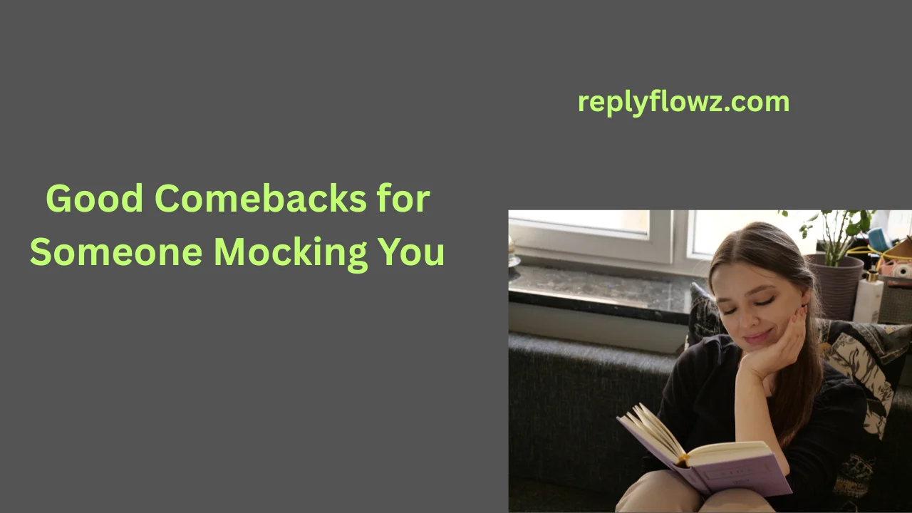 Good Comebacks for Someone Mocking You
