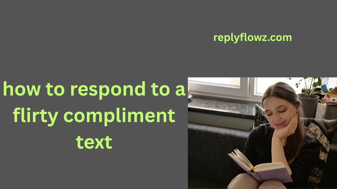 how to respond to a flirty compliment text