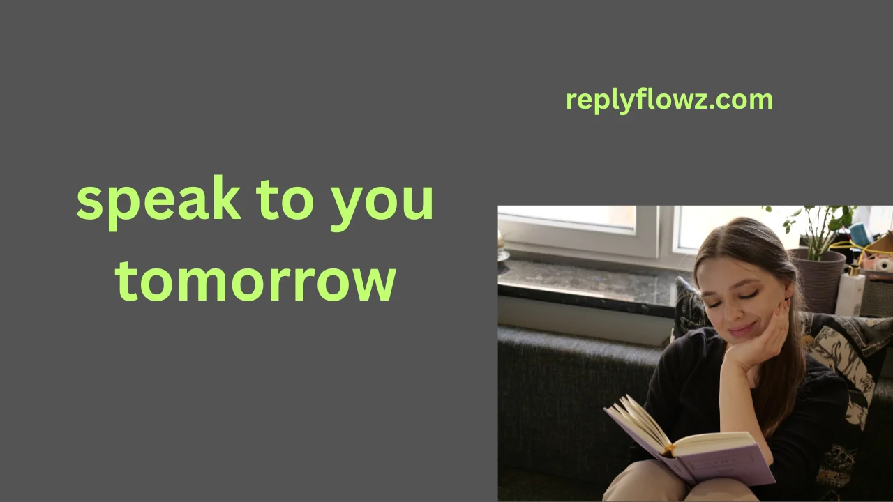 speak to you tomorrow