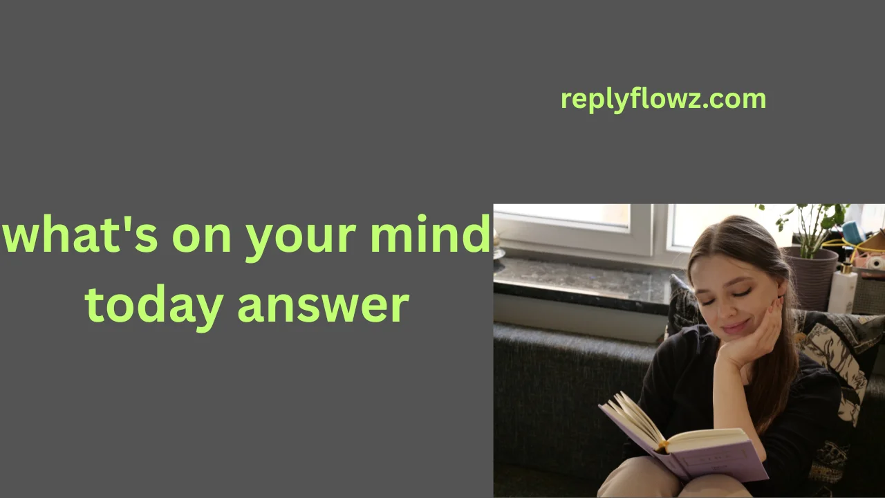 what's on your mind today answer