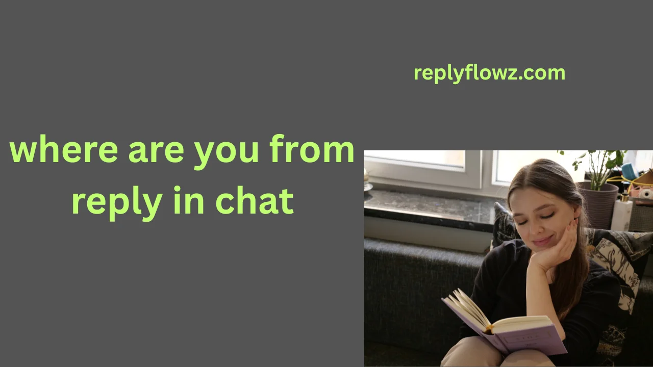 where are you from reply in chat