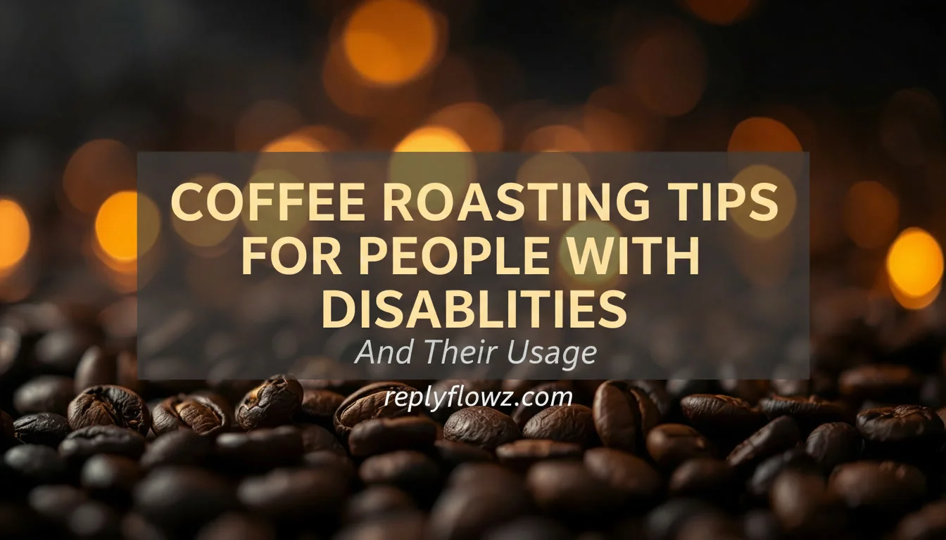 coffee roasting tips for people with disabilities