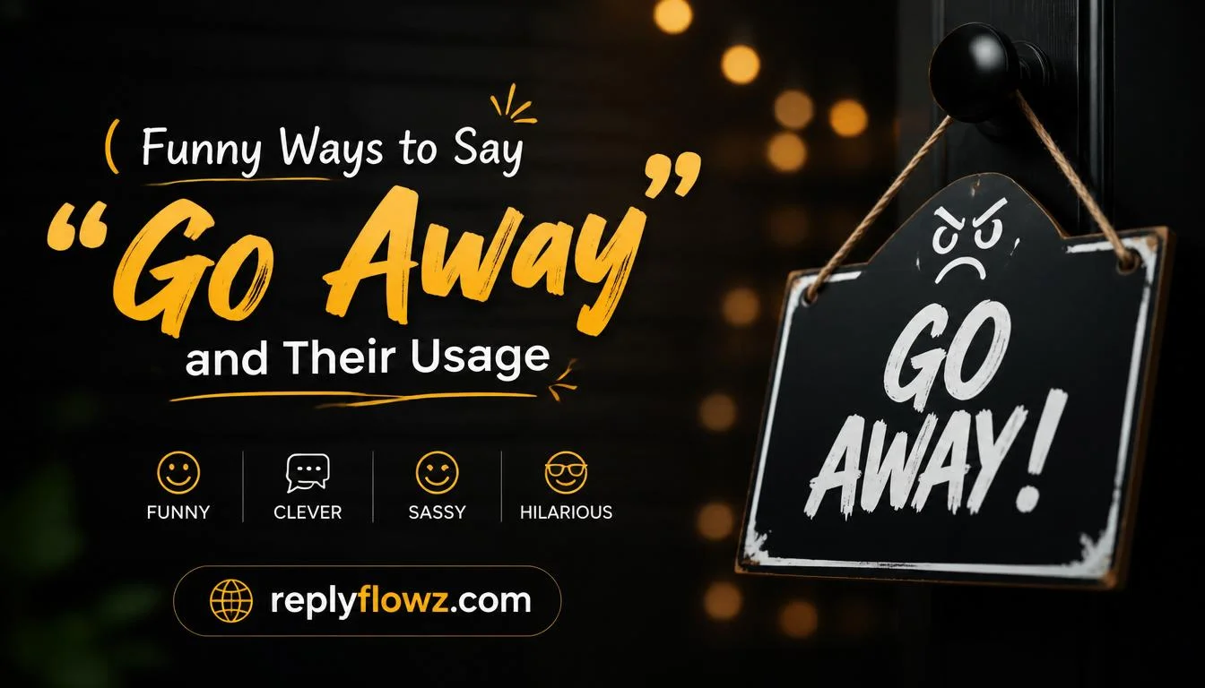 Funny Ways to Say “Go Away”