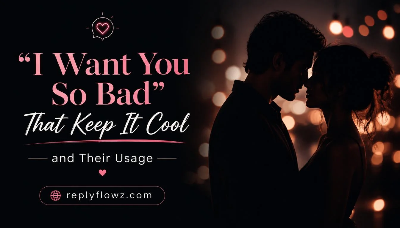 âI Want You So Badâ That Keep It Cool