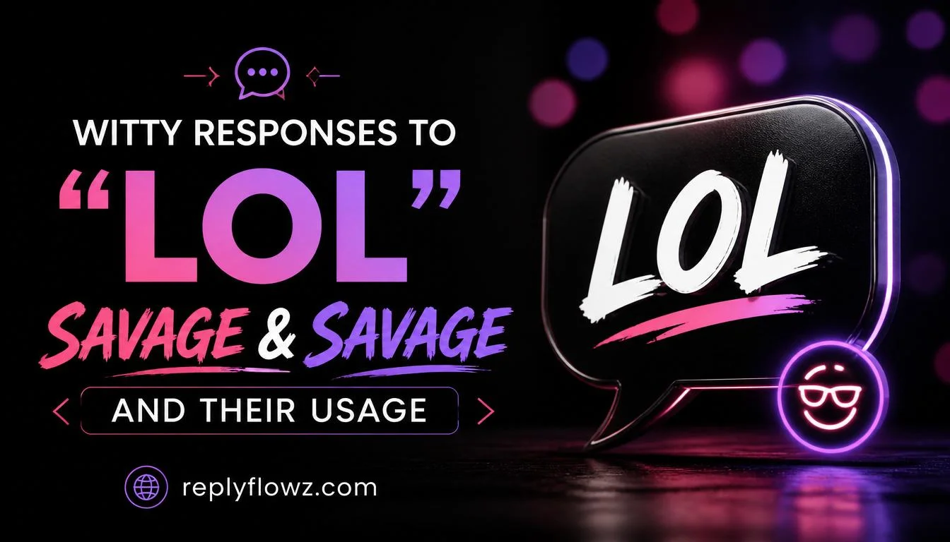 Witty Responses to “LOL” – Savage & Savage